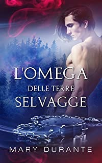 L’OMEGA DELLE TERRE SELVAGGE- MARY DURANTE