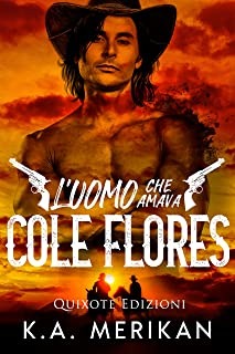 L’UOMO CHE AMAVA COLE FLORES-K.A.MERIKAN