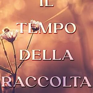 IL TEMPO DELLA RACCOLTA-ILARI C.