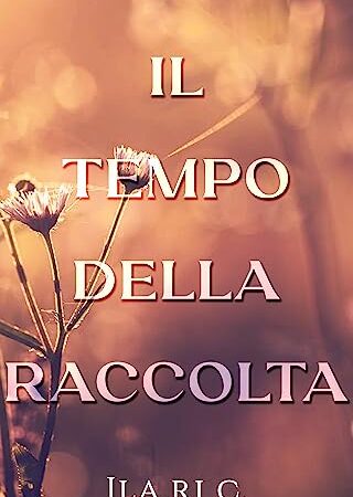 IL TEMPO DELLA RACCOLTA-ILARI C.