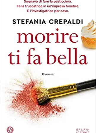 MORIRE TI FA BELLA