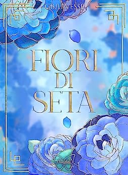 FIORI DI SETA-GIULIA ESSE