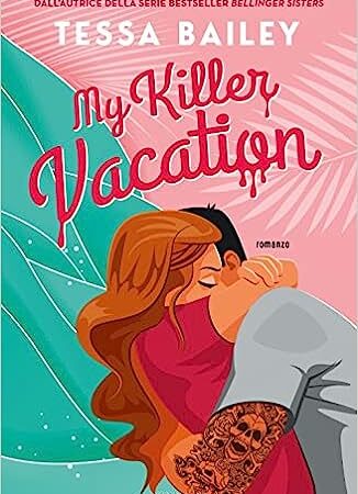 MY KILLER VACATION- TESSA BAILEY