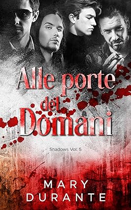 alle porte del domani: shadows #5- mary durante