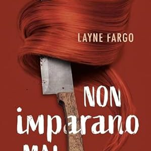 non imparano mai- layne fargo