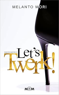 let’s twerk- melanto mori
