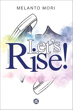 let’s rise- melanto mori