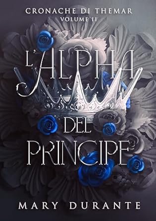 l’alpha del principe: cronache di themar #2- mary durante