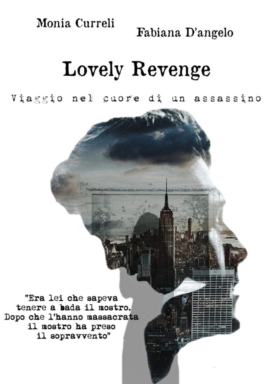 lovely revenge: viaggio nel cuore di un assssino- monia curreli/fabiana d’angelo