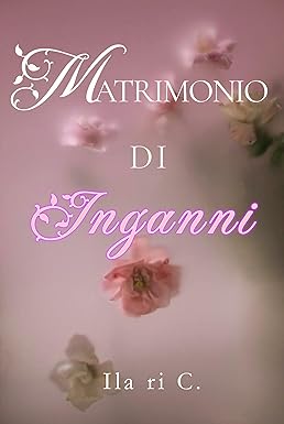 matrimonio di inganni- ilari c