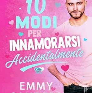 10 modi per innamorarsi accidentalmente -emmy sanders